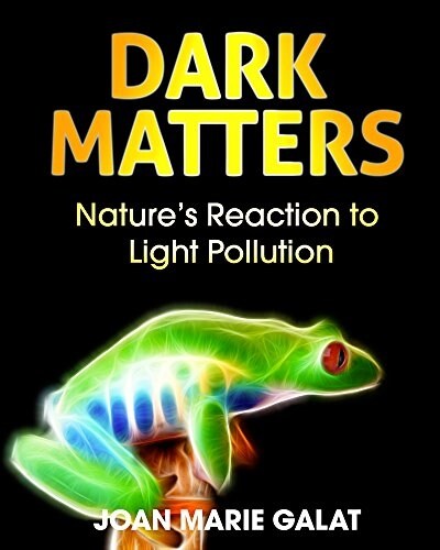 Dark Matters: Natures Reaction to Light Pollution (Hardcover)