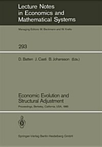 Economic Evolution and Structural Adjustment: Proceedings of Invited Sessions on Economic Evolution and Structural Change Held at the 5th Internationa (Paperback)