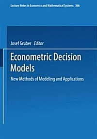 Econometric Decision Models: New Methods of Modeling and Applications (Paperback)
