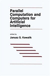 Parallel Computation and Computers for Artificial Intelligence (Paperback, 1988)