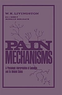 Pain Mechanisms: A Physiologic Interpretation of Causalgia and Its Related States (Paperback, Softcover Repri)
