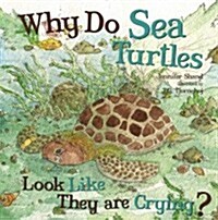 Why Do Sea Turtles Look Like They Are Crying? (Board Books)