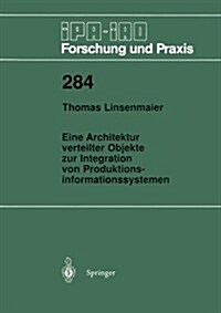 Eine Architektur Verteilter Objekte Zur Integration Von Produktionsinformationssystemen (Paperback)
