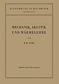 Einf?rung in Die Mechanik, Akustik Und W?melehre (Paperback, 11, 11. Aufl. 1944)
