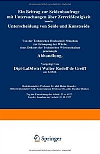 Ein Beitrag Zur Seidenbaufrage Mit Untersuchungen ?er Zerrei?estigkeit Sowie Unterscheidung Von Seide Und Kunstseide (Paperback, 1929)