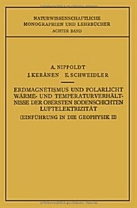 Einf?rung in Die Geophysik II: Erdmagnetismus Und Polarlicht W?me- Und Temperaturverh?tnisse Der Obersten Bodenschichten Luftelektrizit? (Paperback, Softcover Repri)