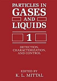 Particles in Gases and Liquids 1: Detection, Characterization, and Control (Paperback, Softcover Repri)