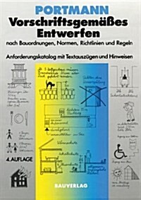 Vorschriftsgem癌es Entwerfen Nach Bauordnungen, Normen, Richtlinien Und Regeln: Anforderungskatalog Mit Textausz?en Und Hinweisen (Paperback, 4, 4., Vollig Neub)