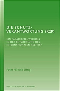 Die Schutzverantwortung (R2p): Ein Paradigmenwechsel in Der Entwicklung Des Internationalen Rechts? (Hardcover)