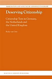 Deserving Citizenship: Citizenship Tests in Germany, the Netherlands and the United Kingdom (Hardcover)