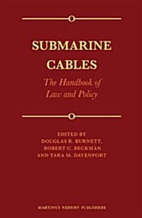Submarine Cables: The Handbook of Law and Policy (Hardcover, L, 438 Pp.)