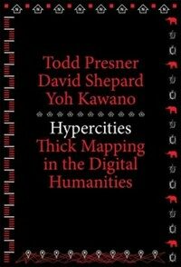 HyperCities : thick mapping in the digital humanities