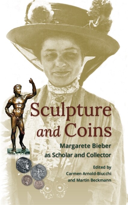 Sculpture and Coins: Margarete Bieber as Scholar and Collector (Hardcover)