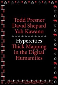 Hypercities: Thick Mapping in the Digital Humanities (Paperback)