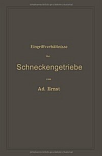 Eingriffverh?tnisse Der Schneckengetriebe Mit Evolventen- Und Cykloidenverzahnung Und Ihr Einfluss Auf Die Lebensdauer Der Triebwerke: Ein Abriss Der (Paperback, Softcover Repri)