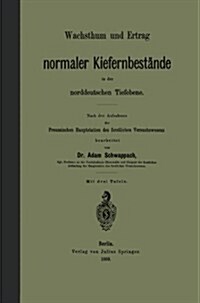 Wachsthum Und Ertrag Normaler Kiefernbest?de in Der Norddeutschen Tiefebene: Nach Den Aufnahmen Der Preussischen Hauptstation Des Forstlichen Versuch (Paperback, Softcover Repri)