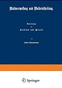 Waldvermessung Und Waldeintheilung: Anleitung F? Studium Und Praxis (Paperback, Softcover Repri)