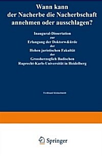 Wann Kann Der Nacherbe Die Nacherbschaft Annehmen Oder Ausschlagen?: Inaugural-Dissertation Zur Erlangung Der Doktorw?de Der Hohen Juristischen Fakul (Paperback, 1916)