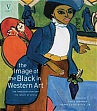 The Image of the Black in Western Art, Volume V: The Twentieth Century, Part 1: The Impact of Africa (Hardcover)