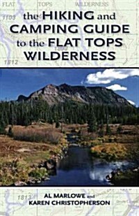 The Hiking and Camping Guide to the Flat Tops Wilderness (Paperback, Revised)