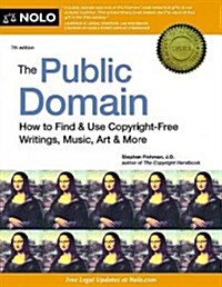 The Public Domain: How to Find & Use Copyright-Free Writings, Music, Art & More (Paperback, 7)