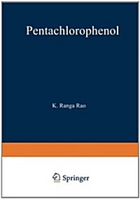 Pentachlorophenol: Chemistry, Pharmacology, and Environmental Toxicology (Paperback, Softcover Repri)