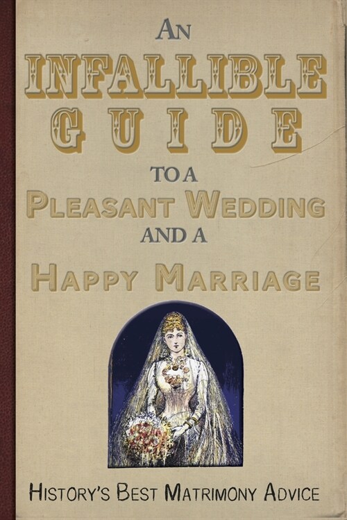 An Infallible Guide to a Pleasant Wedding and a Happy Marriage (Paperback)