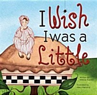 I Wish I Was Little (Board Books)