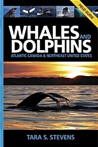 Whales and Dolphins Field Guide: Atlantic Canada and Northeast United States (Paperback)