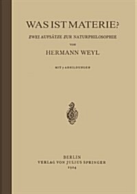 Was Ist Materie?: Zwei Aufs?ze Zur Naturphilosophie (Paperback, 1924)