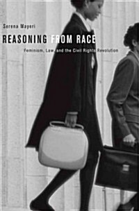 Reasoning from Race: Feminism, Law, and the Civil Rights Revolution (Paperback)