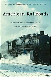 American Railroads: Decline and Renaissance in the Twentieth Century (Hardcover)