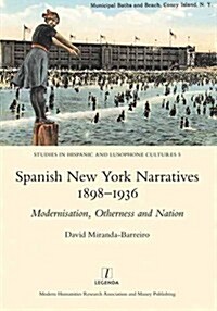 Spanish New York Narratives 1898-1936 : Modernization, Otherness and Nation (Hardcover)
