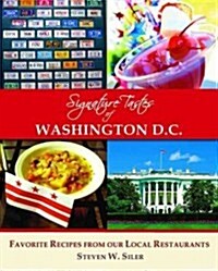 Signature Tastes of Washington D.C.: Favorite Recipes of Our Local Restaurants (Paperback)