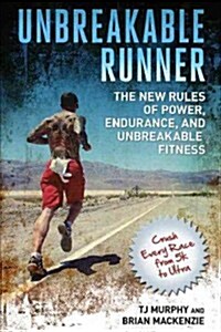 Unbreakable Runner: Unleash the Power of Strength & Conditioning for a Lifetime of Running Strong (Paperback)