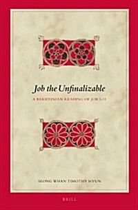 Job the Unfinalizable: A Bakhtinian Reading of Job 1-11 (Hardcover)