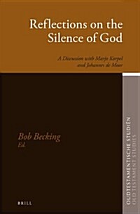 Reflections on the Silence of God: A Discussion with Marjo Korpel and Johannes de Moor (Hardcover)