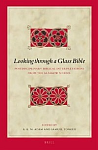 Looking Through a Glass Bible: Postdisciplinary Biblical Interpretations from the Glasgow School (Hardcover)