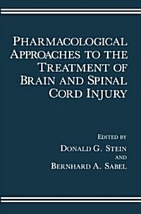 Pharmacological Approaches to the Treatment of Brain and Spinal Cord Injury (Paperback)