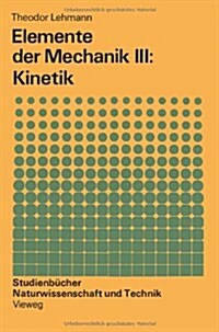 Elemente Der Mechanik III: Kinetik (Paperback, 2, 2. Aufl. 1983)