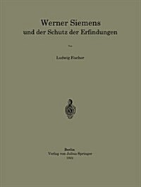 Werner Siemens Und Der Schutz Der Erfindungen (Paperback)