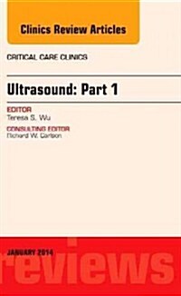 Ultrasound, an Issue of Critical Care Clinics: Volume 30-1 (Hardcover)