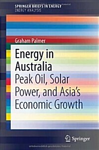 Energy in Australia: Peak Oil, Solar Power, and Asias Economic Growth (Paperback, 2014)