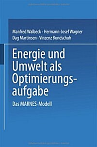 Energie Und Umwelt ALS Optimierungsaufgabe: Das Marnes-Modell (Paperback)