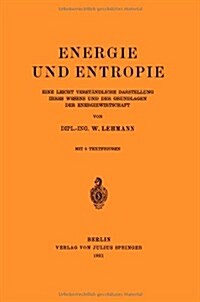 Energie Und Entropie: Eine Leicht Verst?dliche Darstellung Ihres Wesens Und Der Grundlagen Der Energiewirtschaft (Paperback, 1921)