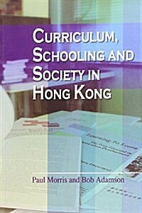 Curriculum, Schooling and Society in Hong Kong (Paperback)