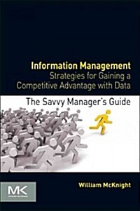 Information Management: Strategies for Gaining a Competitive Advantage with Data (Paperback)