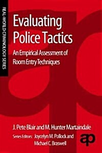 Evaluating Police Tactics: An Empirical Assessment of Room Entry Techniques (Paperback)