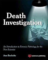 Death Investigation: An Introduction to Forensic Pathology for the Nonscientist (Paperback)