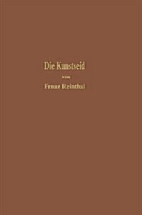 Die Kunstseide Und Andere Seidengl?zende Fasern (Paperback, Softcover Repri)